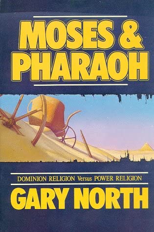 Moses & Pharaoh: Dominion Religion Versus Power Religion